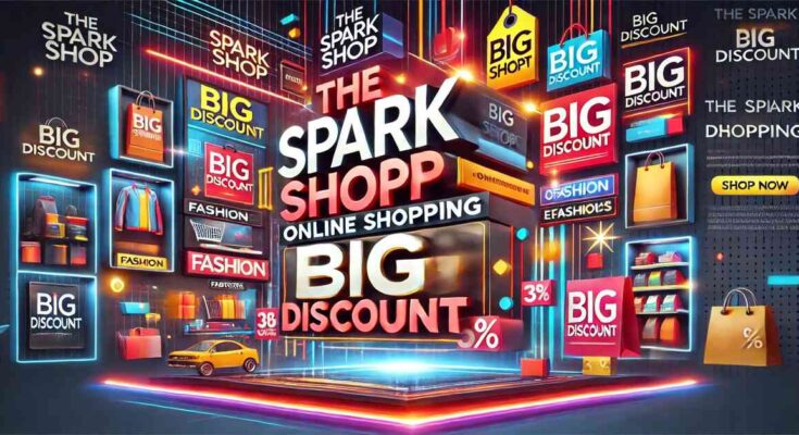 The Spark Shop - Online Shopping Big Discount: Your Ultimate Guide to Saving Big